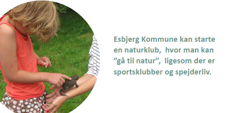 Esbjerg Kommune kan starte en naturklub, hvor man kan ”gå til natur”, ligesom der er sportsklubber og spejderliv.